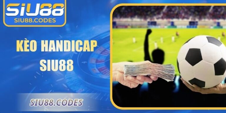Kèo handicap Siu88