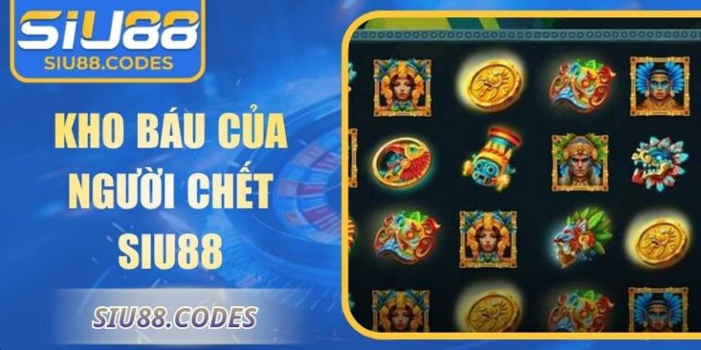 Kho báu của người chết Siu88
