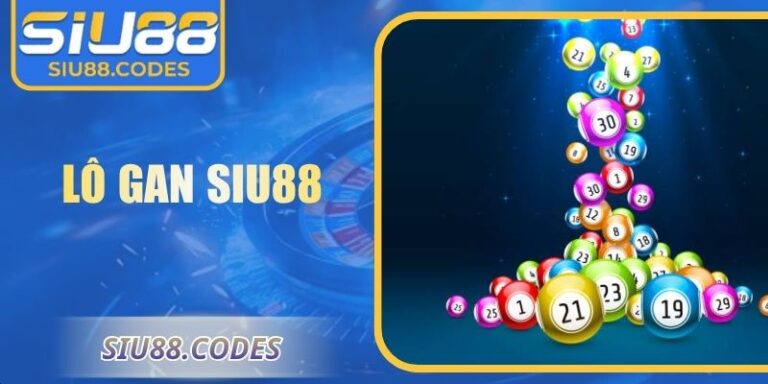 Lô Gan Siu88 – Phương Pháp Phân Tích Chiến Lược Hiệu Quả 4 Lô gan Siu88