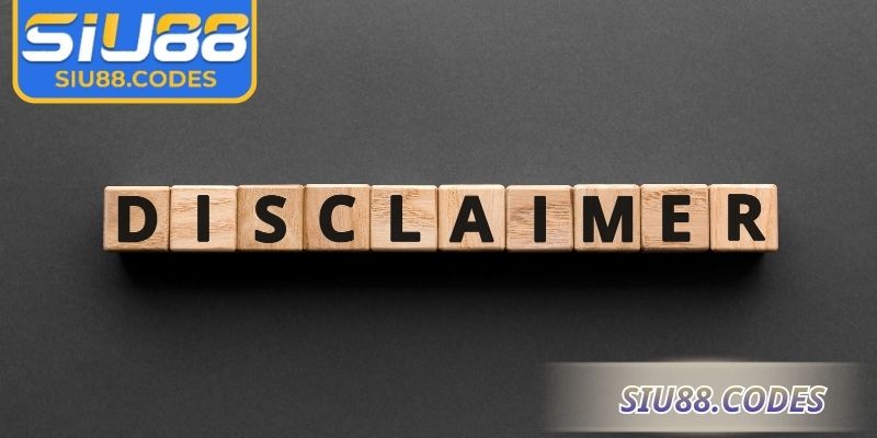 Miễn Trừ Trách Nhiệm 1 Quy định trong miễn trừ trách nhiệm Siu88