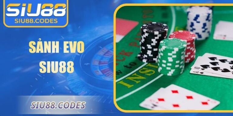 Sảnh EVO Siu88